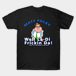 Matt Foley Well La-Di Frickin Da! Officially Licensed T-Shirt